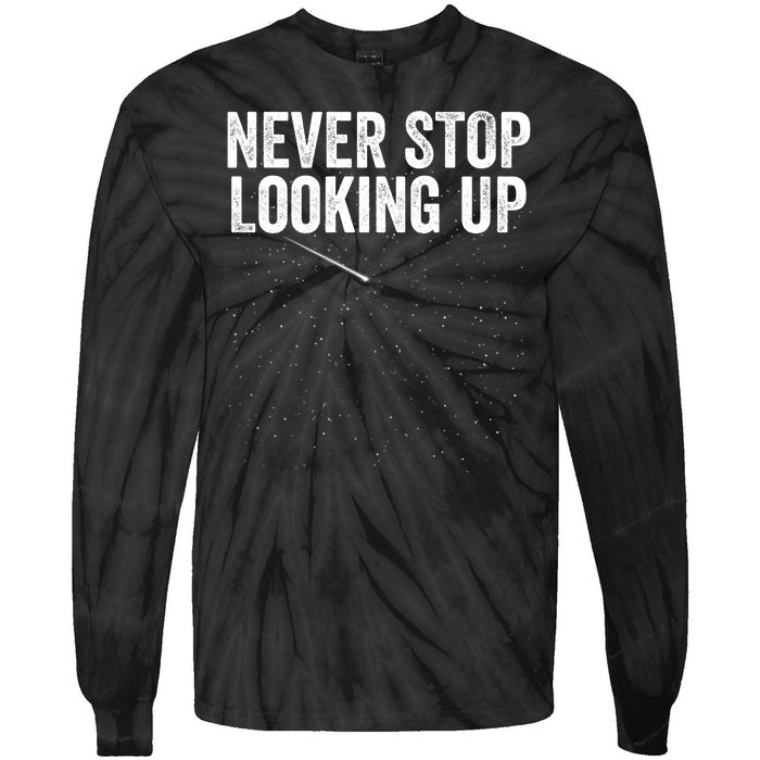 Never Stop Looking Up Space Constellation Amateur Astronomy Stargazing Astronomy Tie-Dye Long Sleeve Shirt