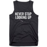 Never Stop Looking Up Space Constellation Amateur Astronomy Stargazing Astronomy Tank Top