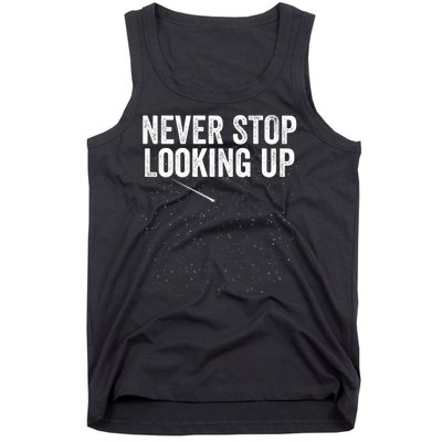 Never Stop Looking Up Space Constellation Amateur Astronomy Stargazing Astronomy Tank Top