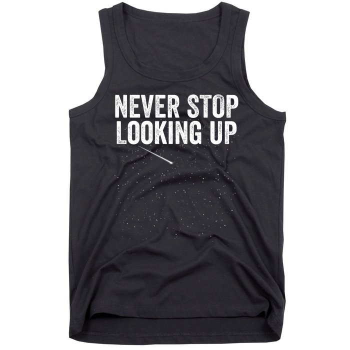 Never Stop Looking Up Space Constellation Amateur Astronomy Stargazing Astronomy Tank Top