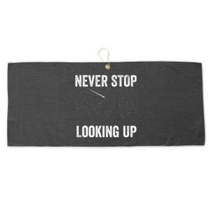 Never Stop Looking Up Stargazing Astronomy Space Constellation Amateur Astronomy Large Microfiber Waffle Golf Towel