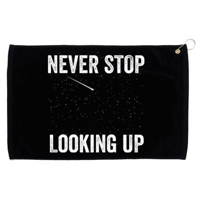 Never Stop Looking Up Stargazing Astronomy Space Constellation Amateur Astronomy Grommeted Golf Towel