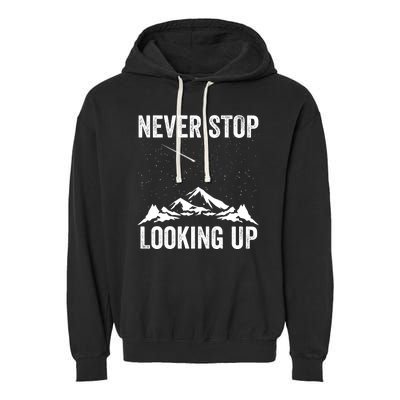 Never Stop Looking Up Amateur Astronomy Stargazing Astronomy Space Constellation Garment-Dyed Fleece Hoodie