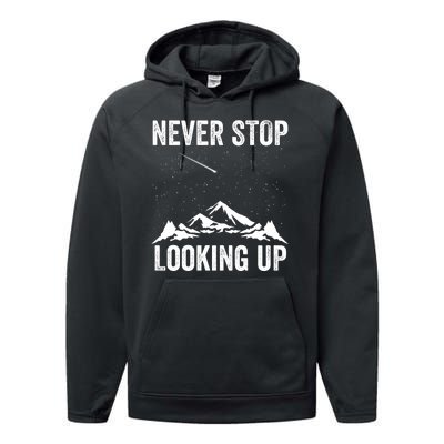 Never Stop Looking Up Amateur Astronomy Stargazing Astronomy Space Constellation Performance Fleece Hoodie