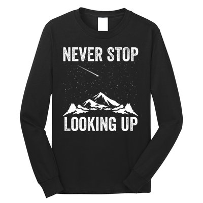 Never Stop Looking Up Amateur Astronomy Stargazing Astronomy Space Constellation Long Sleeve Shirt