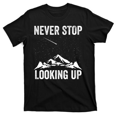 Never Stop Looking Up Amateur Astronomy Stargazing Astronomy Space Constellation T-Shirt