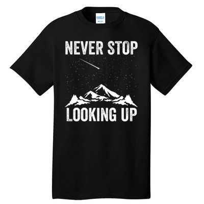 Never Stop Looking Up Amateur Astronomy Stargazing Astronomy Space Constellation Tall T-Shirt