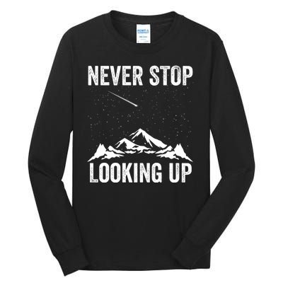 Never Stop Looking Up Amateur Astronomy Stargazing Astronomy Space Constellation Tall Long Sleeve T-Shirt