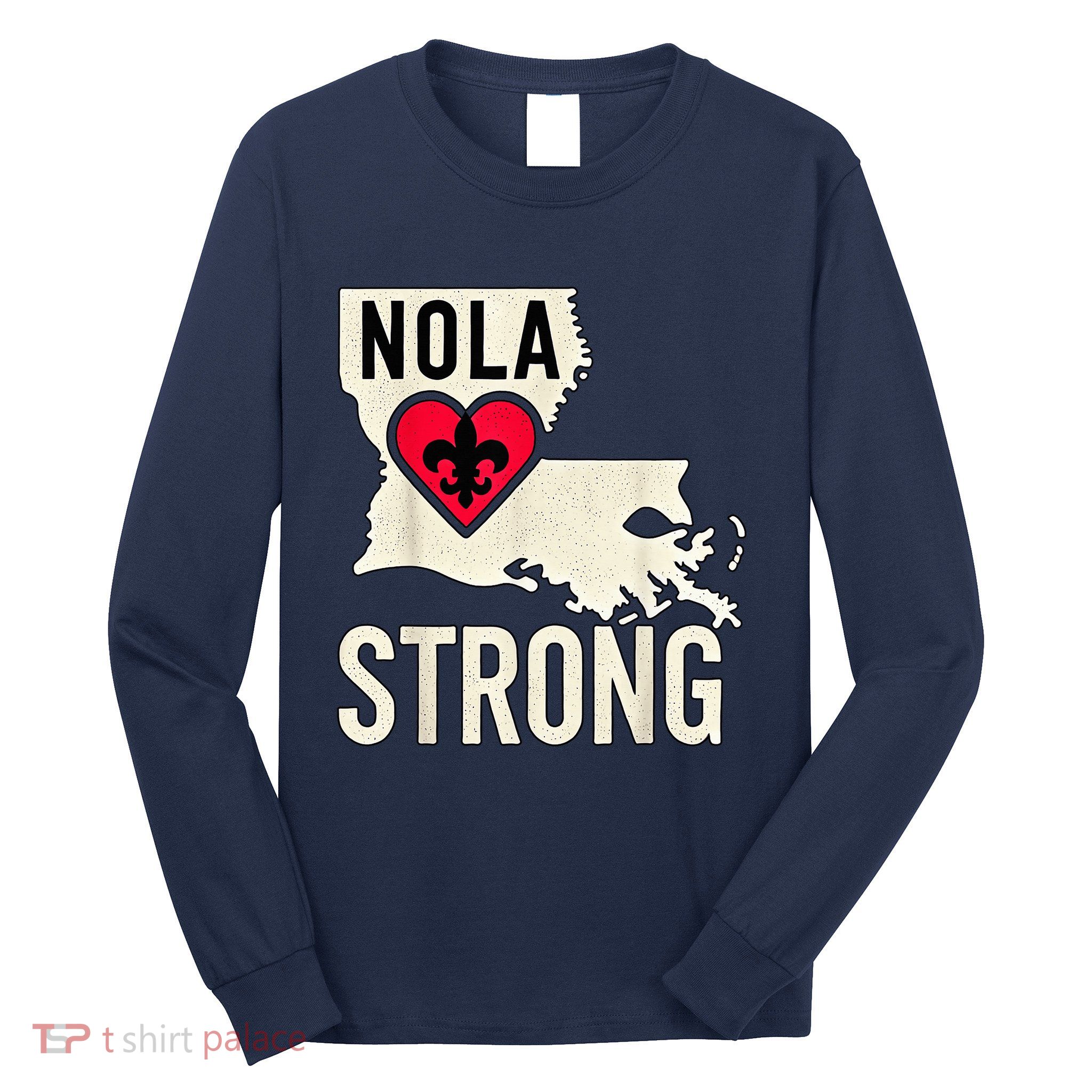 Nola Strong Louisiana Map Heart Supporting New Orleans 2025 Long Sleeve Shirt