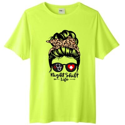 Night Shift Life Messy Bun Hair Funny Night Shift Nurse Funny Gift Tall Fusion ChromaSoft Performance T-Shirt