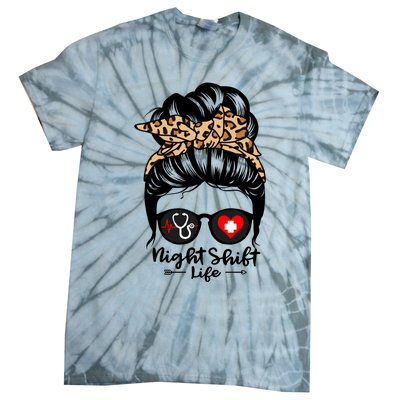 Night Shift Life Messy Bun Hair Funny Night Shift Nurse Funny Gift Tie-Dye T-Shirt