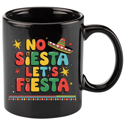 No Siesta Lets Fiesta Funny Cinco De Mayo Mexican 11oz C Handle Ceramic Mug