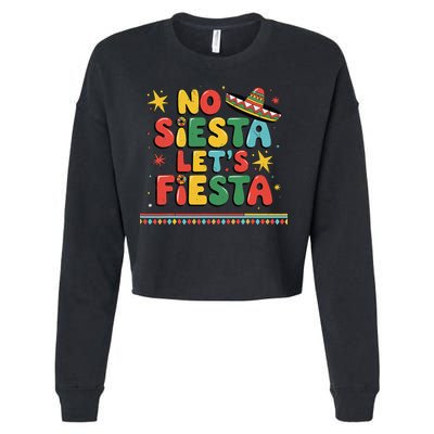 No Siesta Lets Fiesta Funny Cinco De Mayo Mexican Cropped Pullover Crew