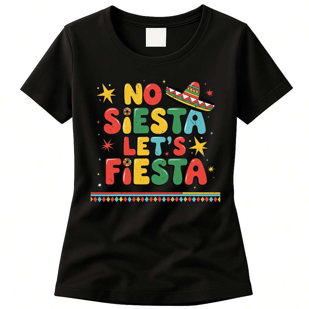 No Siesta Lets Fiesta Funny Cinco De Mayo Mexican Womens T-Shirt