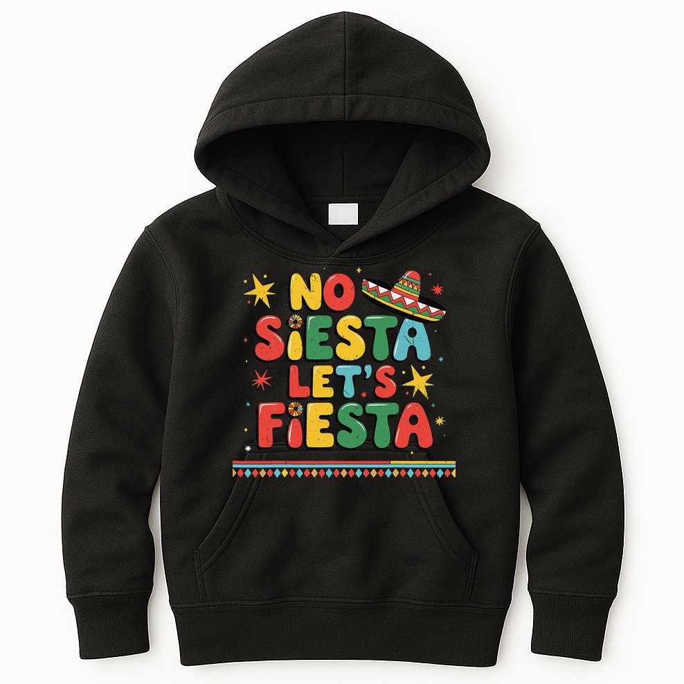 No Siesta Lets Fiesta Funny Cinco De Mayo Mexican Kids Hoodie