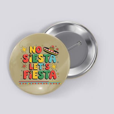 No Siesta Lets Fiesta Funny Cinco De Mayo Mexican Button