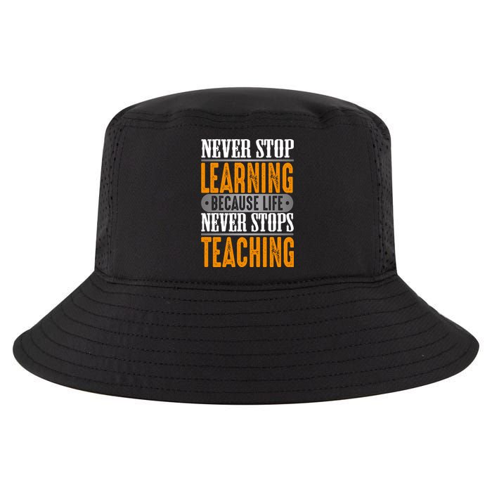 Never Stop Learning Because Life Never Stops Teaching Cool Comfort Performance Bucket Hat