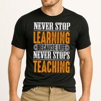Never Stop Learning Because Life Never Stops Teaching Performance Shirt