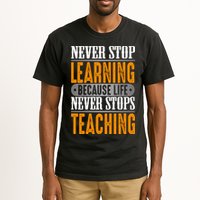 Never Stop Learning Because Life Never Stops Teaching Tall T-Shirt