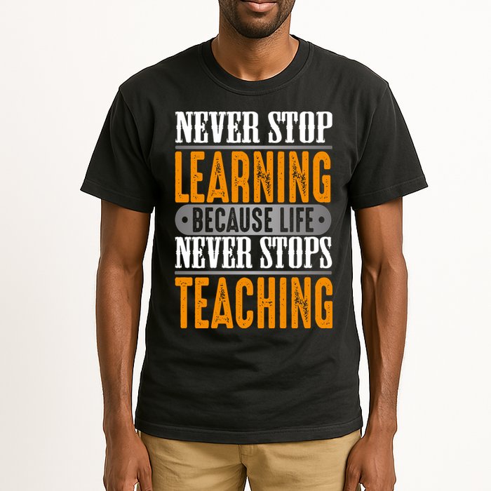 Never Stop Learning Because Life Never Stops Teaching Tall T-Shirt