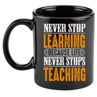 Never Stop Learning Because Life Never Stops Teaching 11oz C Handle Ceramic Mug