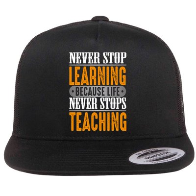 Never Stop Learning Because Life Never Stops Teaching Flatbill Hat