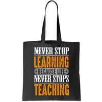 Never Stop Learning Because Life Never Stops Teaching Bag