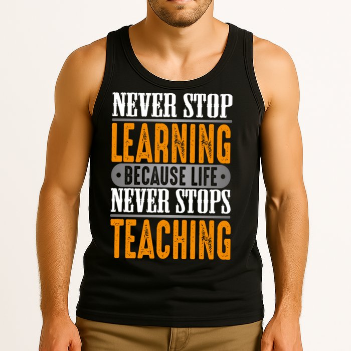 Never Stop Learning Because Life Never Stops Teaching Tank Top