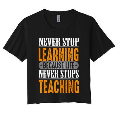 Never Stop Learning Because Life Never Stops Teaching Crop Top