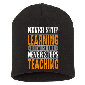 Never Stop Learning Because Life Never Stops Teaching Short Acrylic Beanie