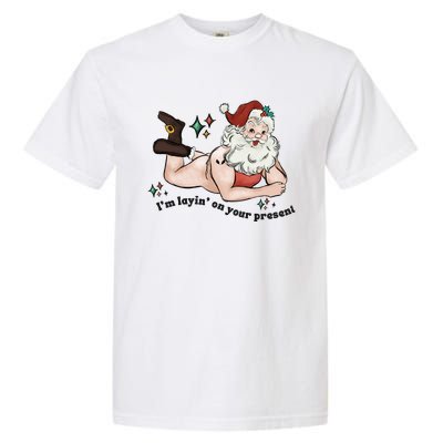 Naked Santa Layin On Your Present Funny Christmas Gag Gift White Elephant Garment-Dyed Heavyweight T-Shirt