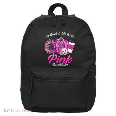 Nurse Scrub Life In October We Wear Pink Breast Cancer Fall 16 in Basic Backpack