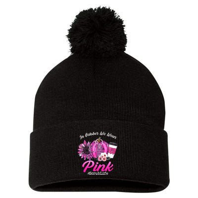 Nurse Scrub Life In October We Wear Pink Breast Cancer Fall Pom Pom 12in Knit Beanie