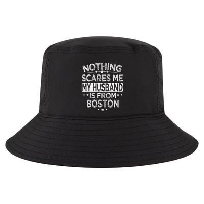 Nothing Scares Me My Husband Is From Boston Cool Comfort Performance Bucket Hat