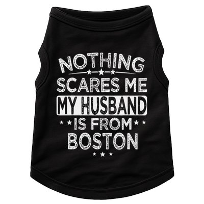 Nothing Scares Me My Husband Is From Boston Doggie Tank