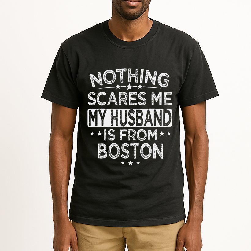 Nothing Scares Me My Husband Is From Boston Tall T-Shirt