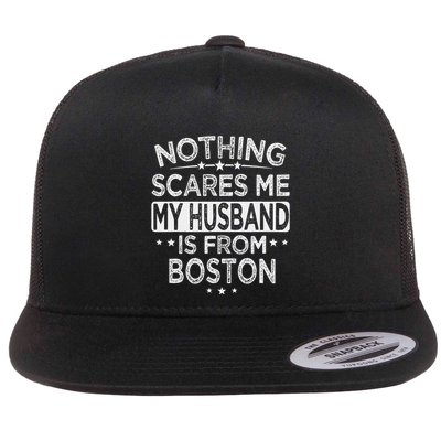 Nothing Scares Me My Husband Is From Boston Flatbill Hat