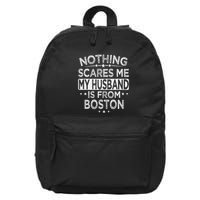 Nothing Scares Me My Husband Is From Boston 16 in Basic Backpack