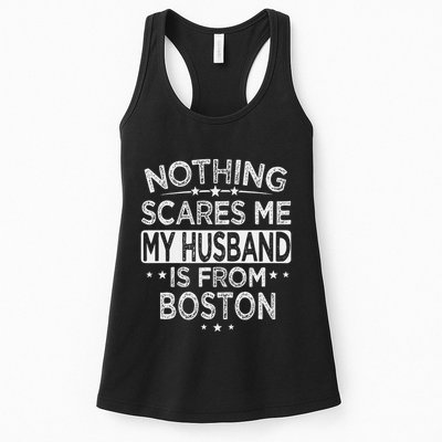 Nothing Scares Me My Husband Is From Boston Womens Tank Top