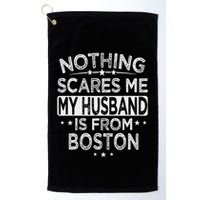 Nothing Scares Me My Husband Is From Boston Golf Towel