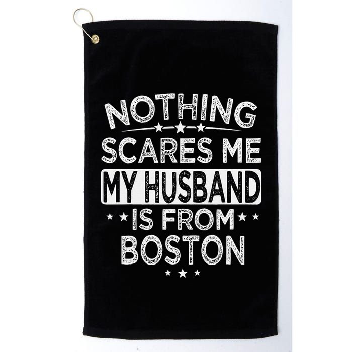 Nothing Scares Me My Husband Is From Boston Golf Towel