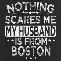 Nothing Scares Me My Husband Is From Boston Golf Towel