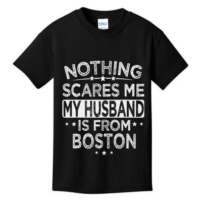 Nothing Scares Me My Husband Is From Boston Kids T-Shirt
