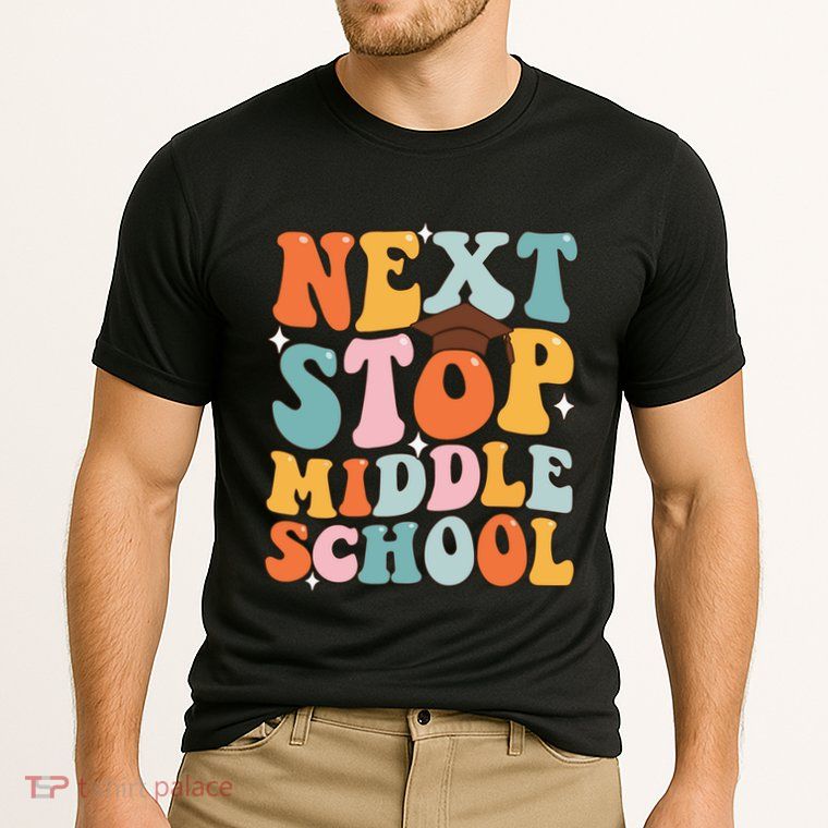 Next Stop Middle School Funny Graduation 5th Grade Performance Shirt