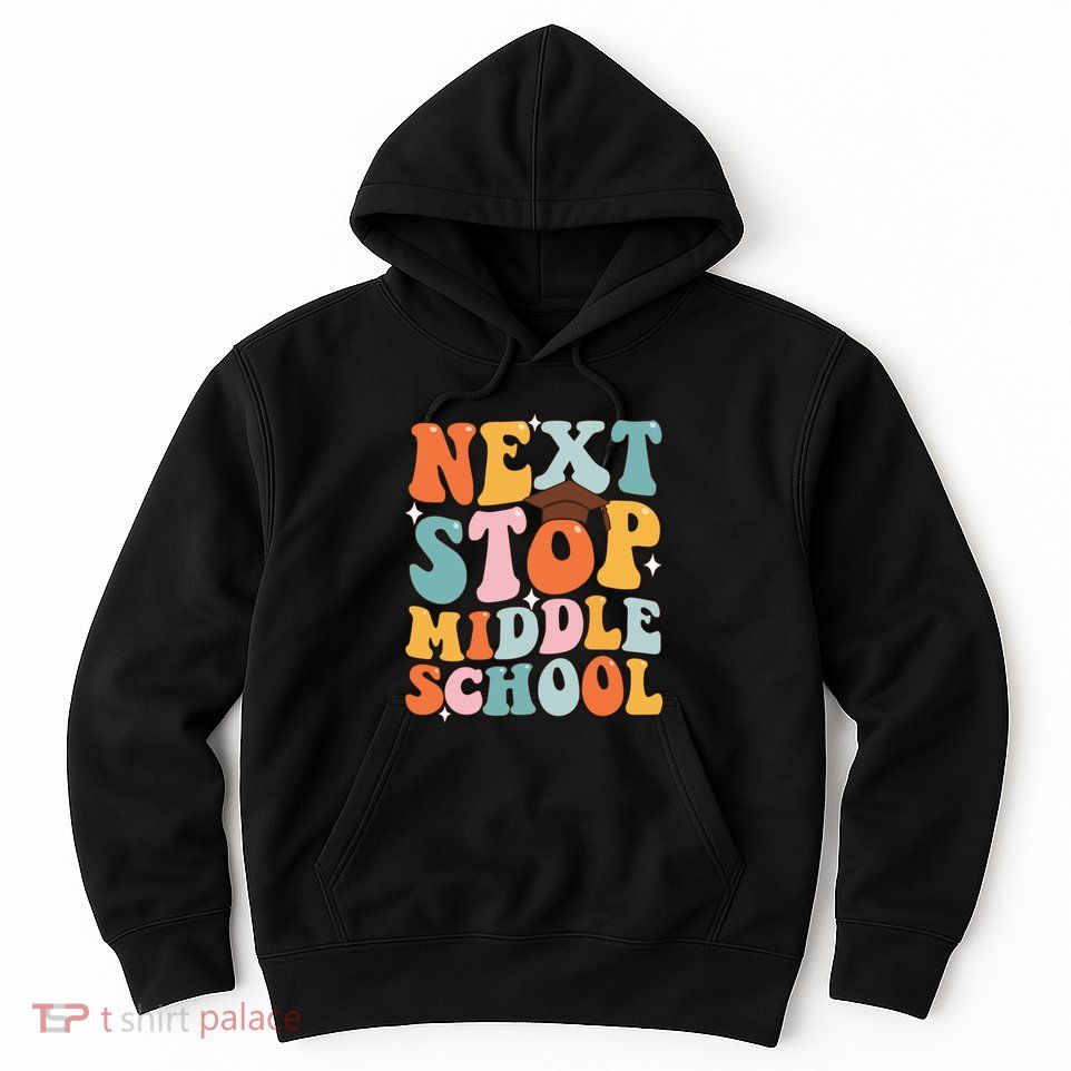Next Stop Middle School Funny Graduation 5th Grade Hoodie