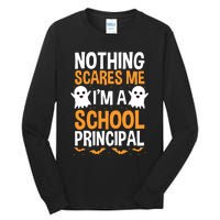 Nothing Scares Me IM A School Principal Halloween Costume Teacher Tall Long Sleeve T-Shirt