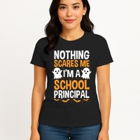 Nothing Scares Me IM A School Principal Halloween Costume Teacher Womens T-Shirt