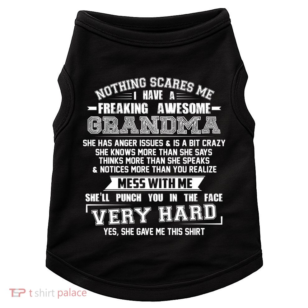 Nothing Scares Me I Have A Freaking Awesome Grandma Doggie Tank