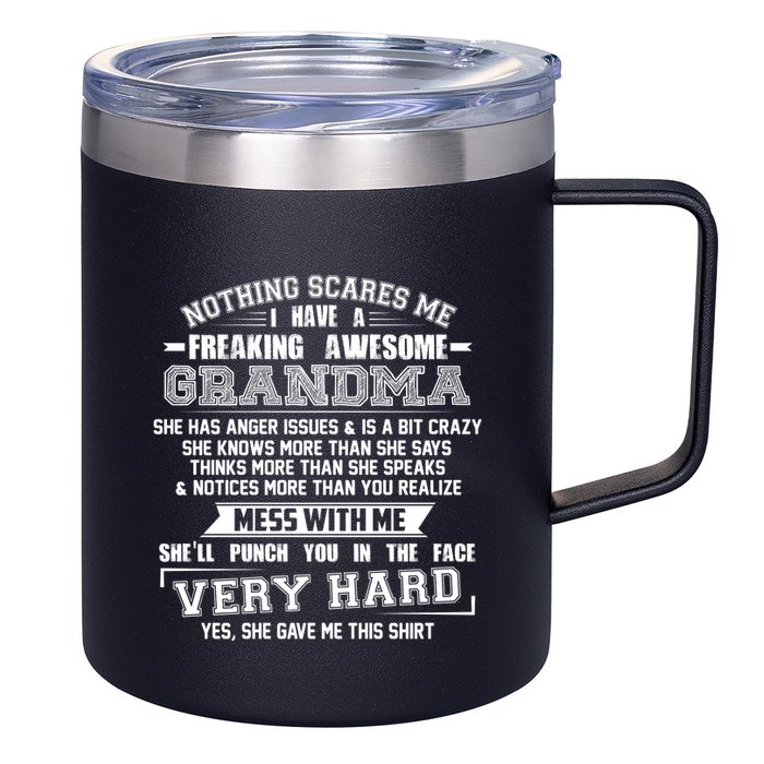 Nothing Scares Me I Have A Freaking Awesome Grandma 12oz Stainless Steel Coffee Mug