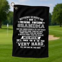 Nothing Scares Me I Have A Freaking Awesome Grandma Golf Towel